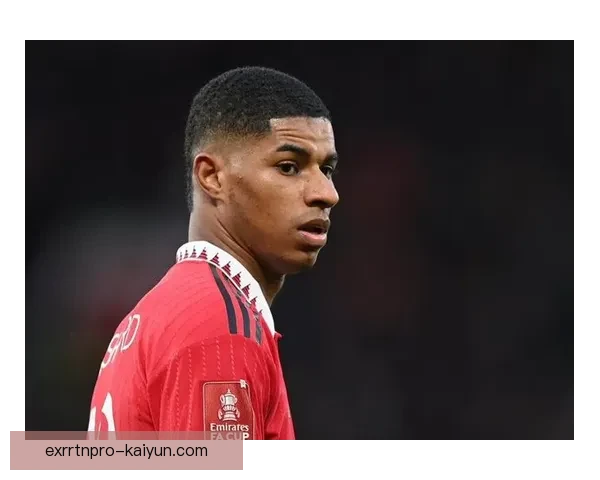 拉什福德成长关键因素：技术打磨与战术适配持续提升